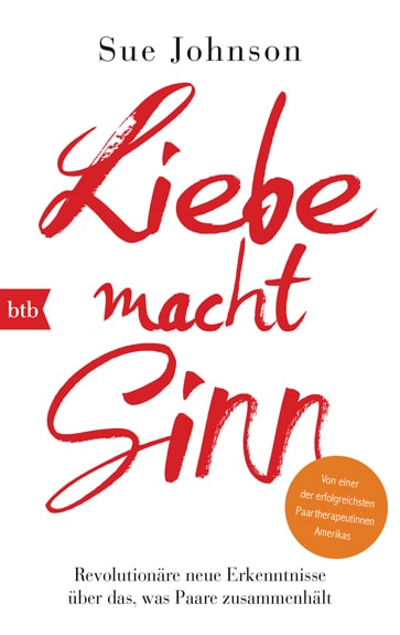 Liebe macht Sinn - Revolutionäre neue Erkenntnisse über das, was Paare zusammenhält